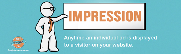 Impression - Anytime an individual ad is displayed to a visitor on your website.
