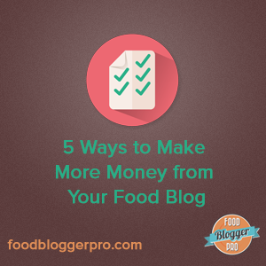 Brown graphic with checklist that reads '5 Ways to Make More Money from Your Food Blog'