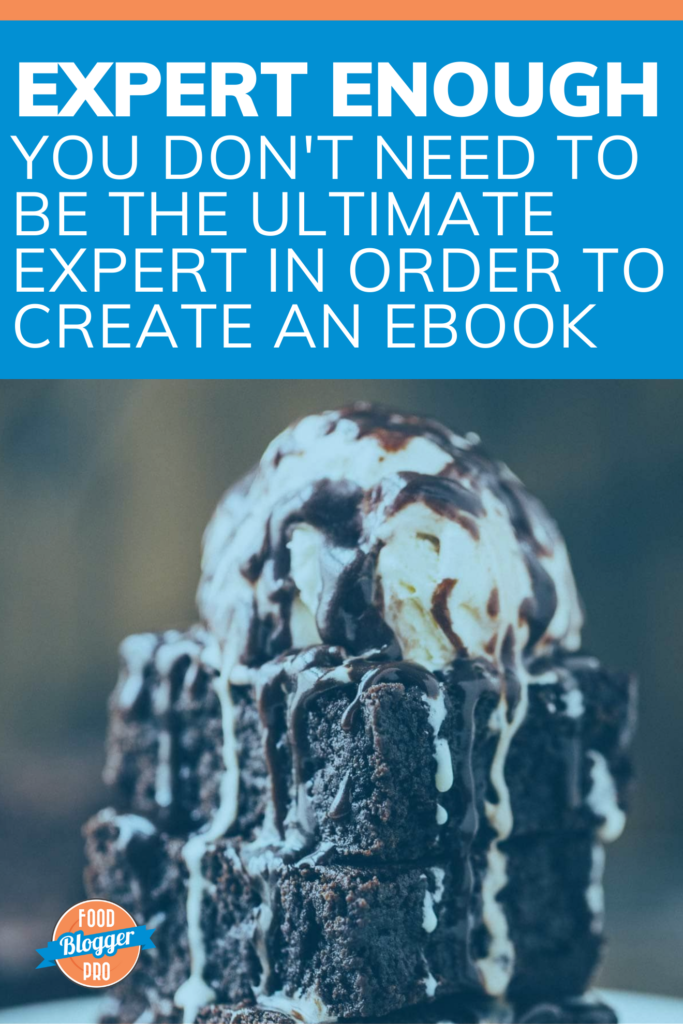 a picture of brownies and the title of this article, 'Expert Enough, You Don't Need to Be the Ultimate Expert in Order to Create an eBook'