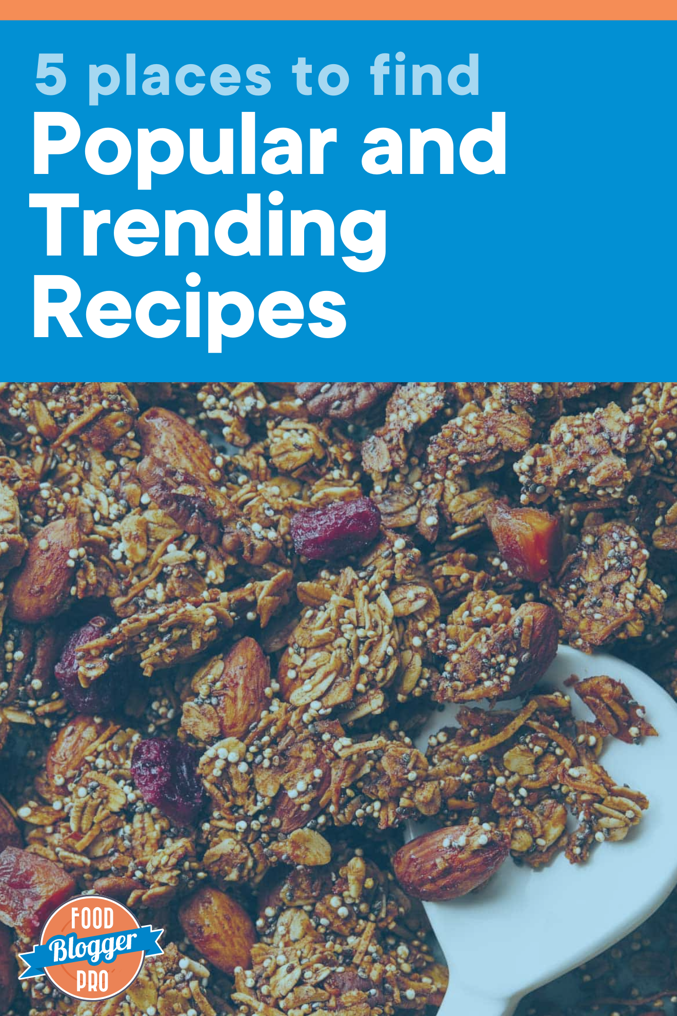 chunky granola with the title of this blog post, '5 Places to Find Popular and Trending Recipes'