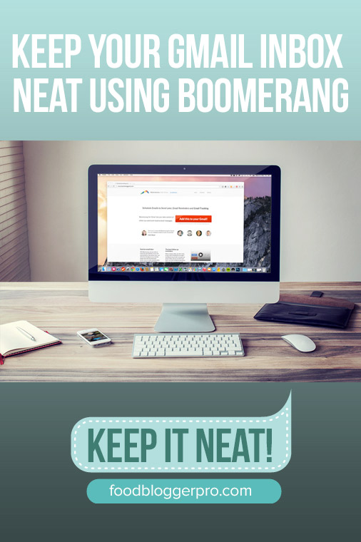 Graphic with an image of a computer that reads 'Keep Your Gmail Inbox Neat Using Boomerang - Keep it Neat! foodbloggerpro.com'