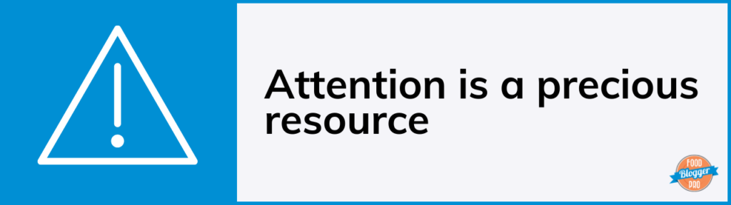 A heading with an attention icon that says, 'Attention is a precious resource'