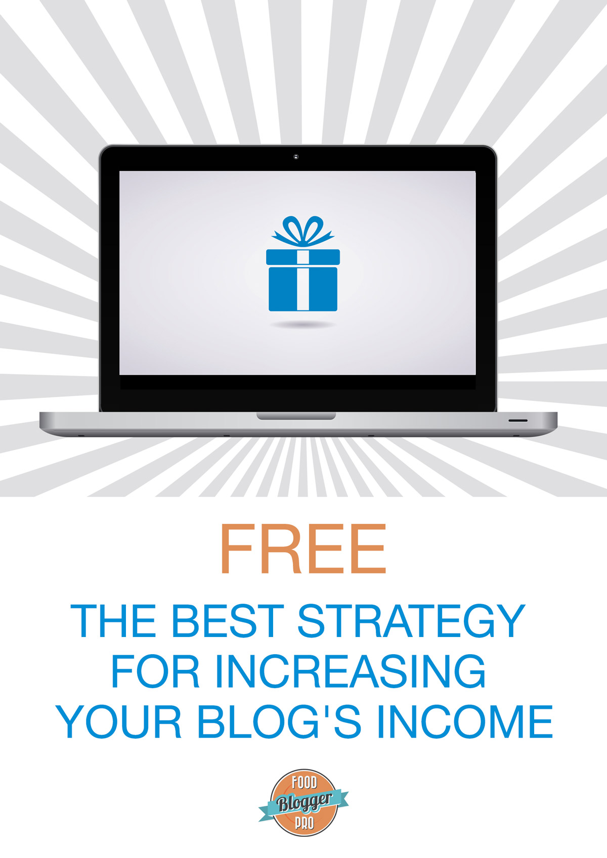 Graphic of laptop with a present on the screen that reads 'Free - The Best Strategy for Increasing Your Blog's Income'
