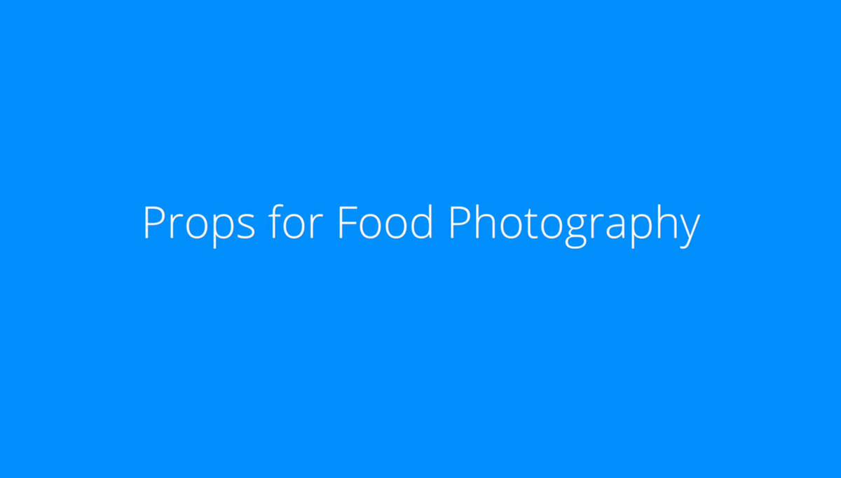 Blue slide that reads 'Props for Food Photography'