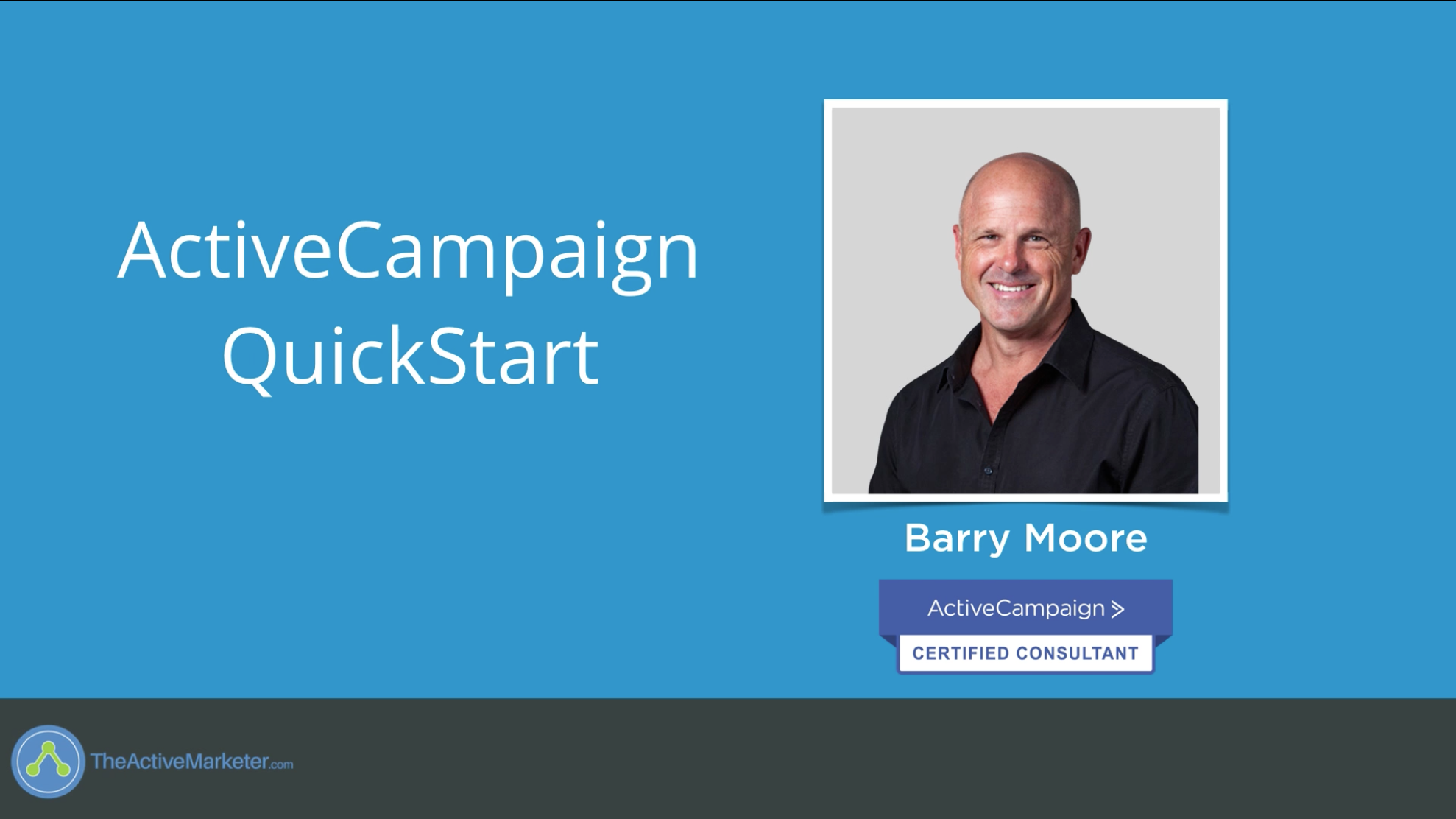 Picture of Barry Moore on a blue slide that reads 'ActiveCampaign QuickStart'
