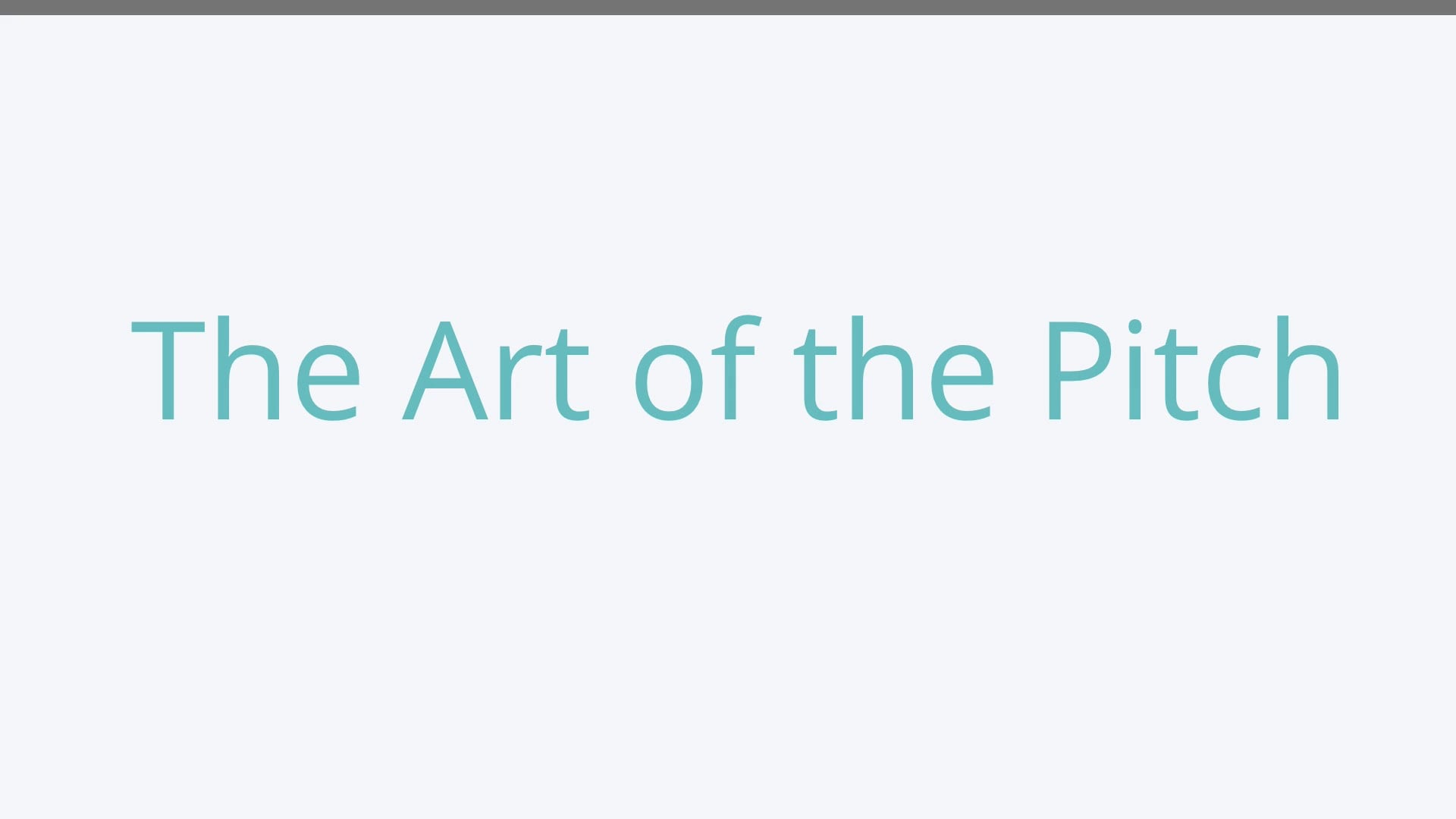 Grey slide that reads 'The Art of the Pitch'