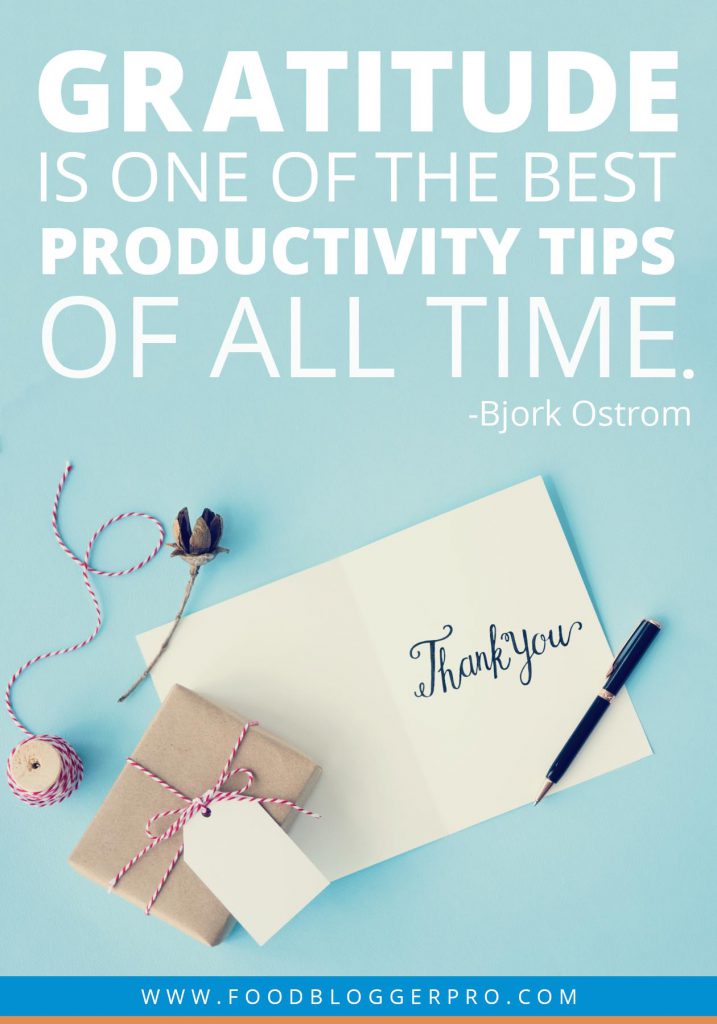 A quote from Bjork Ostrom’s appearance on the Food Blogger Pro podcast that says, 'Gratitude is one of the best productivity tips of all time.'
