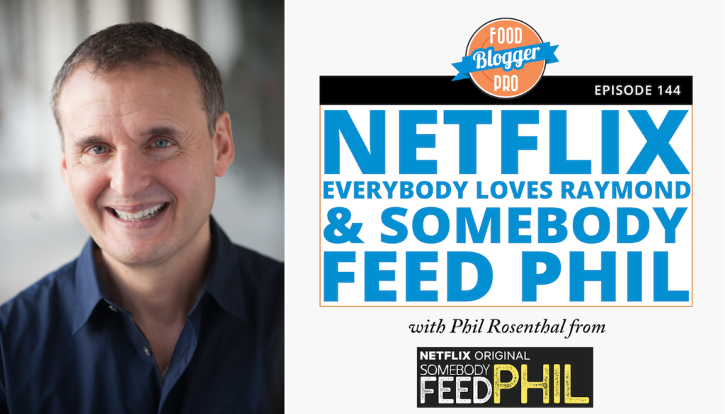 Food Blogger Pro Phil Rosenthal on Food Blogger Pro podcast
