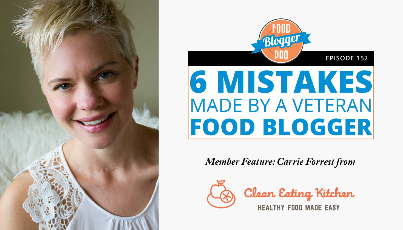 a headshot of Carrie Forrest with the title of this podcast episode, 6 Mistakes Made By a Veteran Food Blogger