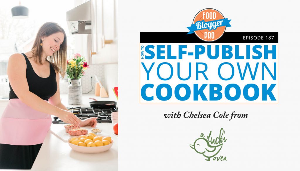 A picture of Chelsea Cole that reads 'Episode 187: How to Self-Publish Your Own Cookbook'