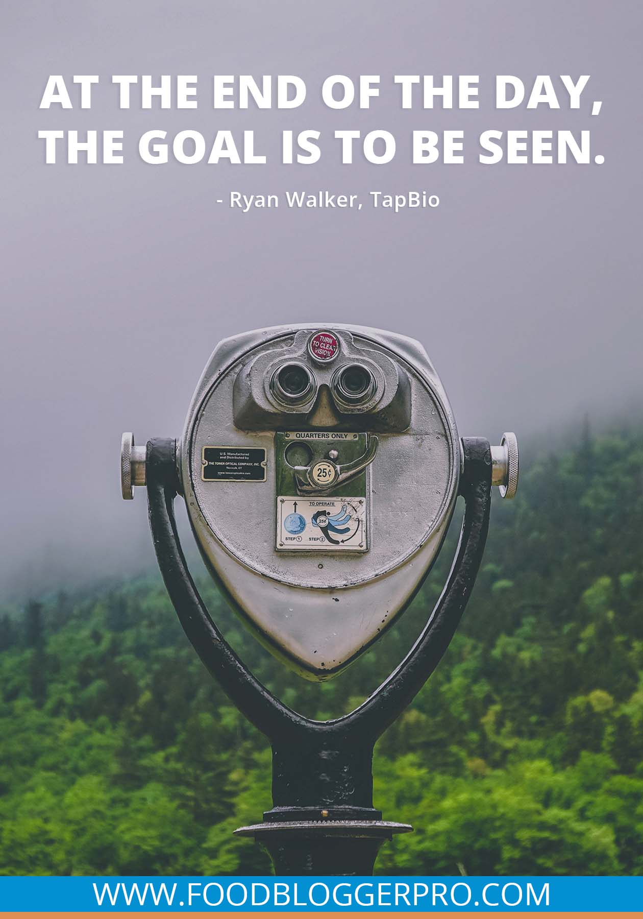 A quote from Ryan Walker’s appearance on the Food Blogger Pro podcast that says, 'At the end of the day, the goal is to be seen.'