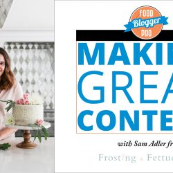 An image of Sam Adler and the title of her episode on the Food Blogger Pro Podcast, 'Making Great Content.'