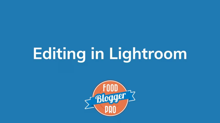 the title of this lesson 'editing in Lightroom' on a blue background with the Food Blogger Pro logo