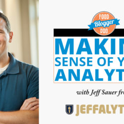 An image of Jeff Sauer and the title of his episode on the Food Blogger Pro Podcast, 'Making Sense of Your Analytics.'