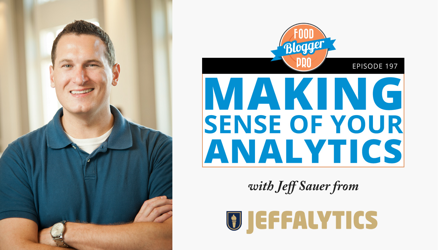 An image of Jeff Sauer and the title of his episode on the Food Blogger Pro Podcast, 'Making Sense of Your Analytics.'