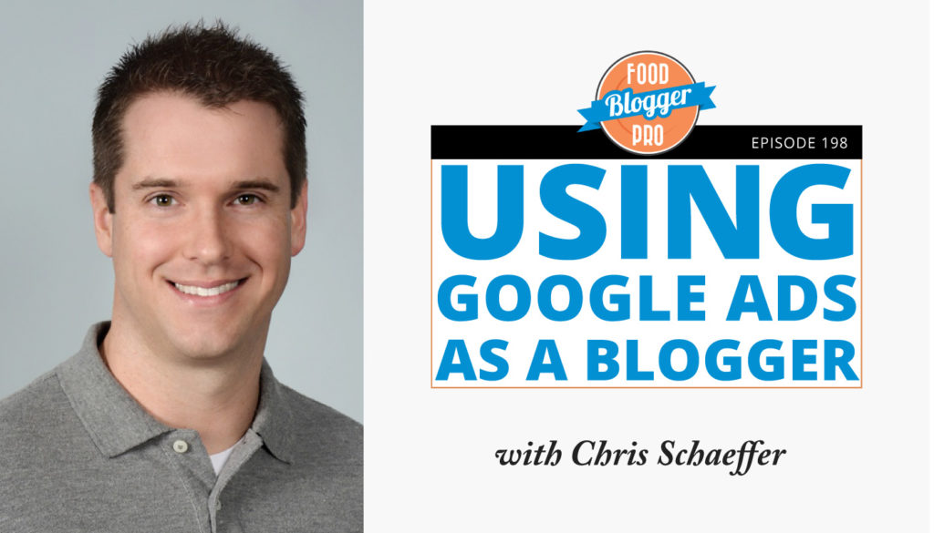 An image of Chris Shaeffer and the title of his podcast episode on the Food Blogger Pro Podcast, 'Using Google Ads as a Blogger.'