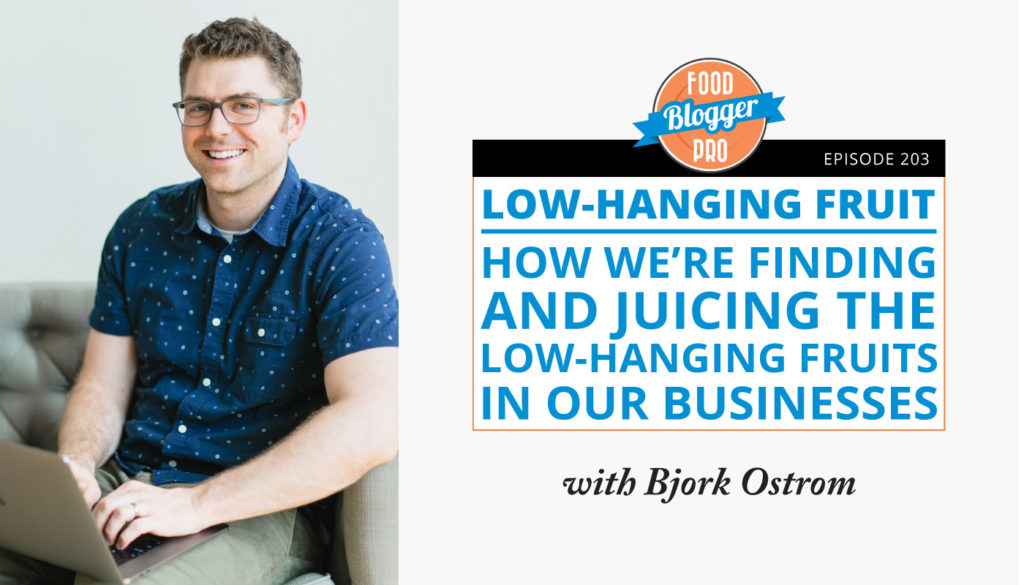 An image of Bjork Ostrom and the title of his episode on the Food Blogger Pro Podcast, 'Low-Hanging Fruit.'