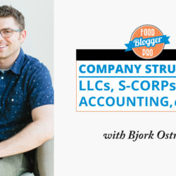 An image of Bjork Ostrom and the title of his episode on the Food Blogger Pro Podcast, 'Company Structure - LLCs, S-CORPs, and Accounting, oh my.'