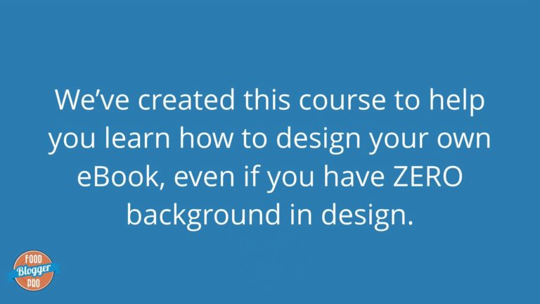 A quote from the Food Blogger Pro Course Intro for the Designing Your eBook course