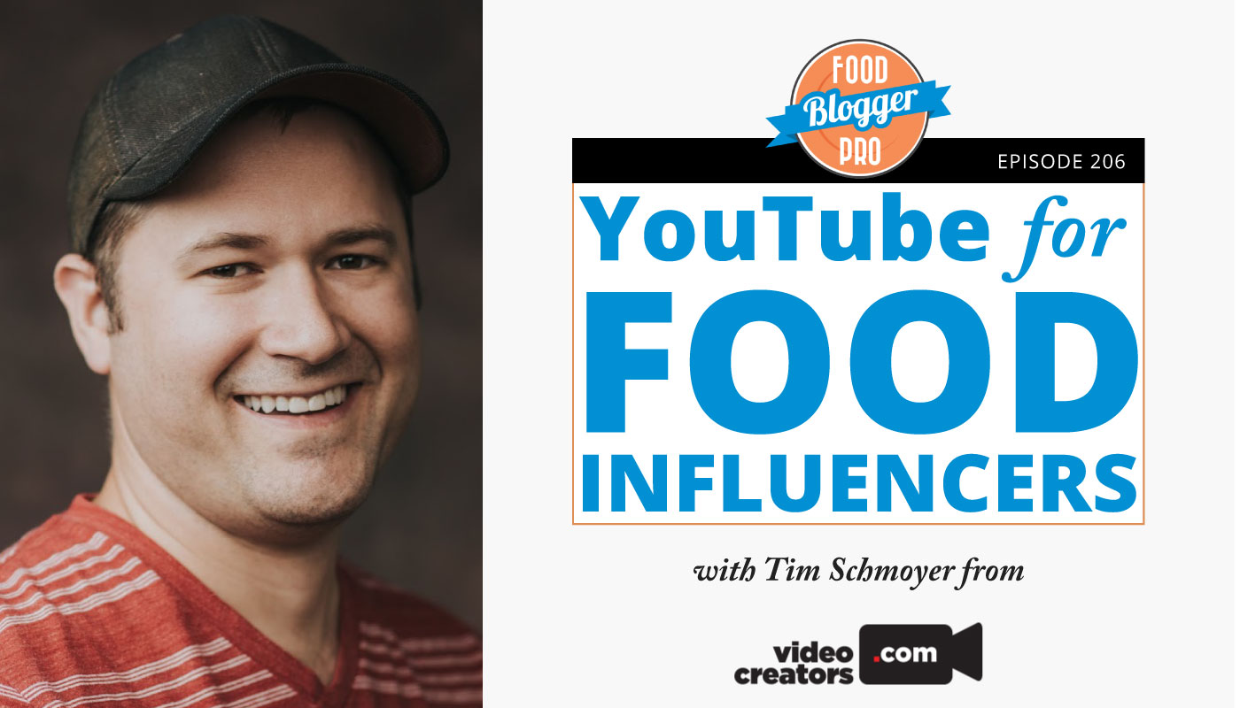 An image of Tim Schmoyer and the title of his episode on the Food Blogger Pro Podcast, 'Youtube for Food Influencers.'