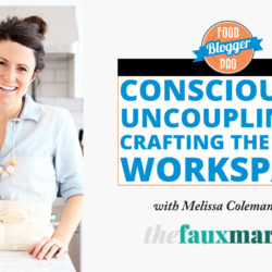 An image of Melissa Coleman and the title of her episode on the Food Blogger Pro Podcast, 'Consciously Uncoupling and Crafting the Ideal Workspace.'