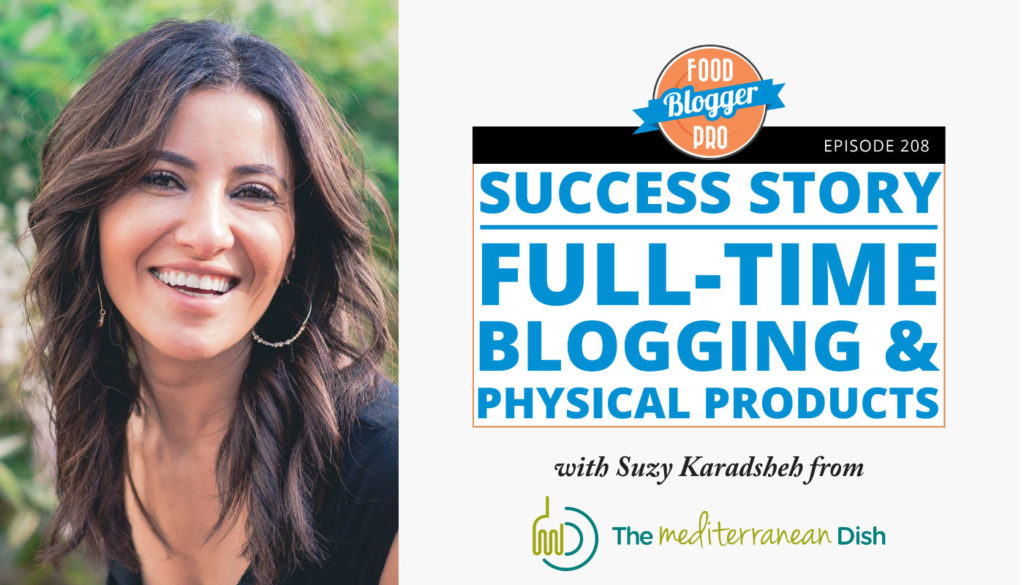 An image of Suzy Karadsheh and the title of her episode on the Food Blogger Pro Podcast, 'Success Story: Full-time Blogging & Physical Products.'