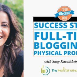 An image of Suzy Karadsheh and the title of her episode on the Food Blogger Pro Podcast, 'Success Story: Full-time Blogging & Physical Products.'