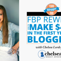 An image of Chelsea Lords and the title of her episode on the Food Blogger Pro Podcast, 'FBP Rewind: How to mKae $40k in the First Year of Blogging.'