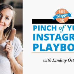 An image of Lindsay Ostrom and the title of her episode on the Food Blogger Pro Podcast, 'Pinch of Yum’s Instagram Playbook.'
