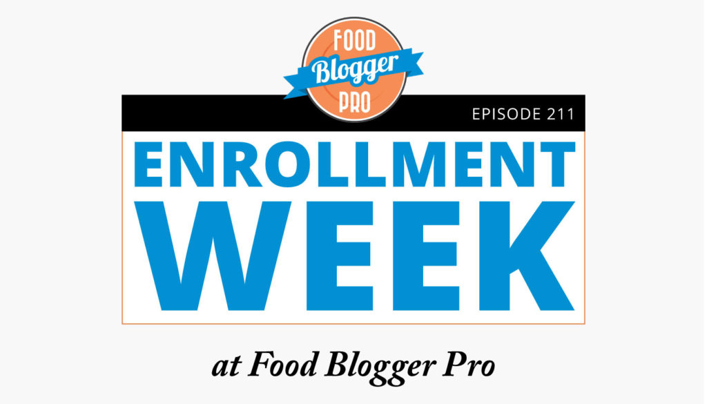 An image of the title of an episode on the Food Blogger Pro Podcast called, 'Enrollment Week at Food Blogger Pro.'