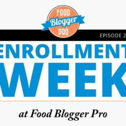An image of the title of an episode on the Food Blogger Pro Podcast called, 'Enrollment Week at Food Blogger Pro.'