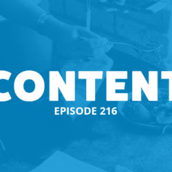 An image of table with food on it and a girl taking a picture of it and the title of the 216 episode on the Food Blogger Pro Podcast, 'Content.'
