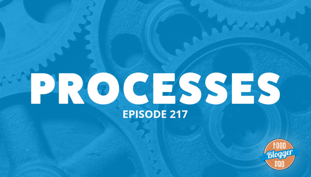 An image of gears and the title of the 217 episode on the Food Blogger Pro Podcast, 'Processes.'