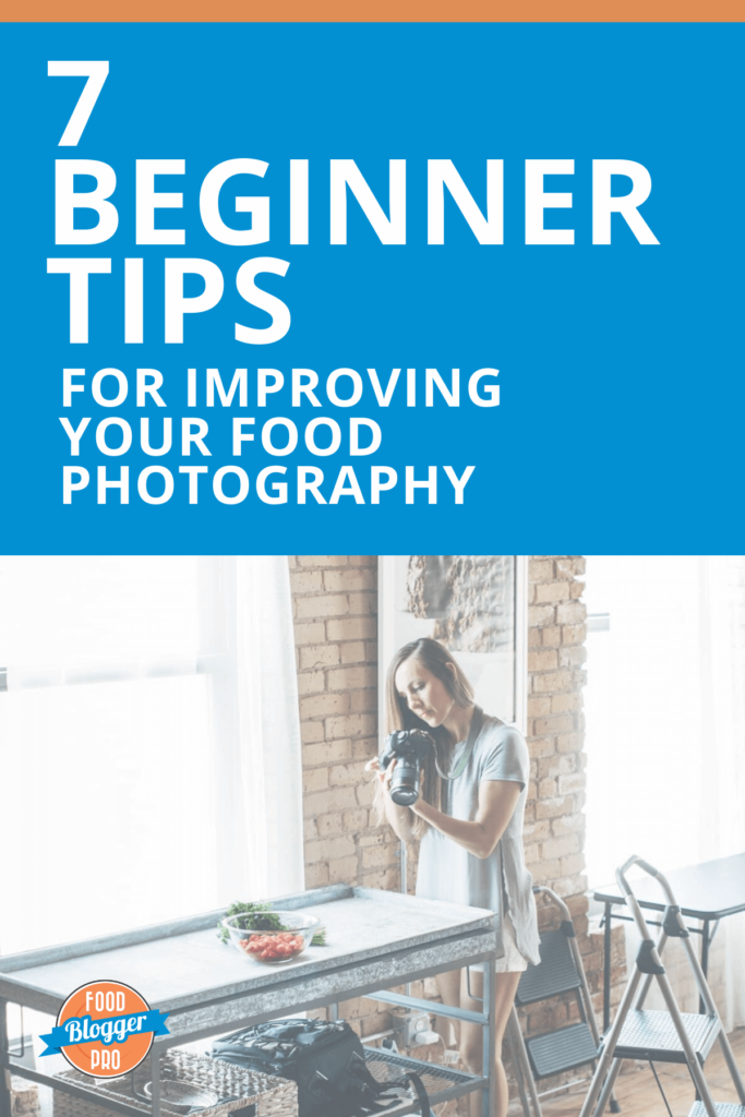 Lindsay Ostrom photographing food on a table with the title '7 Beginner Tips for Improving Your Food Photography'