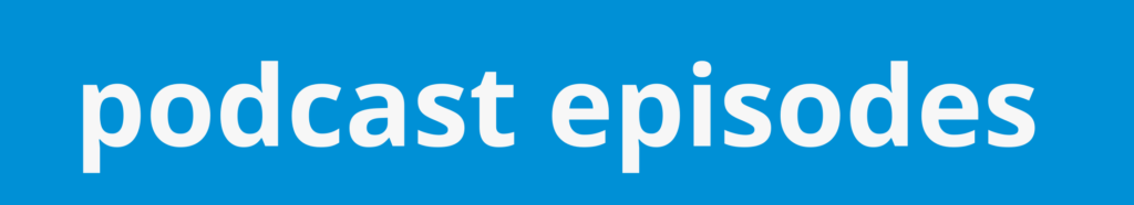 A blue banner that says 'podcast episodes'