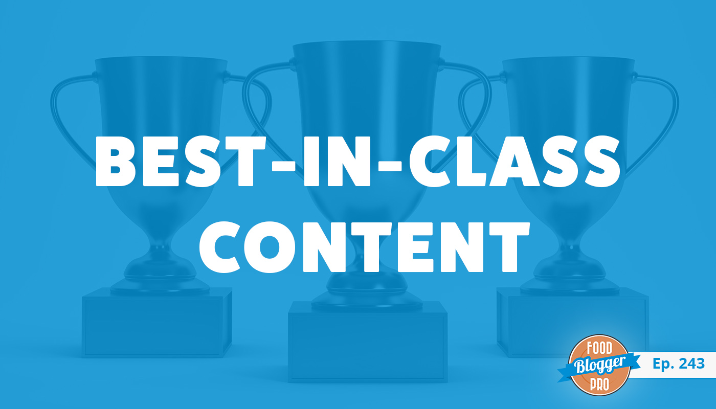 An image of trophies and the title of the 243rd episode on the Food Blogger Pro Podcast, 'Best-in-Class Content.'