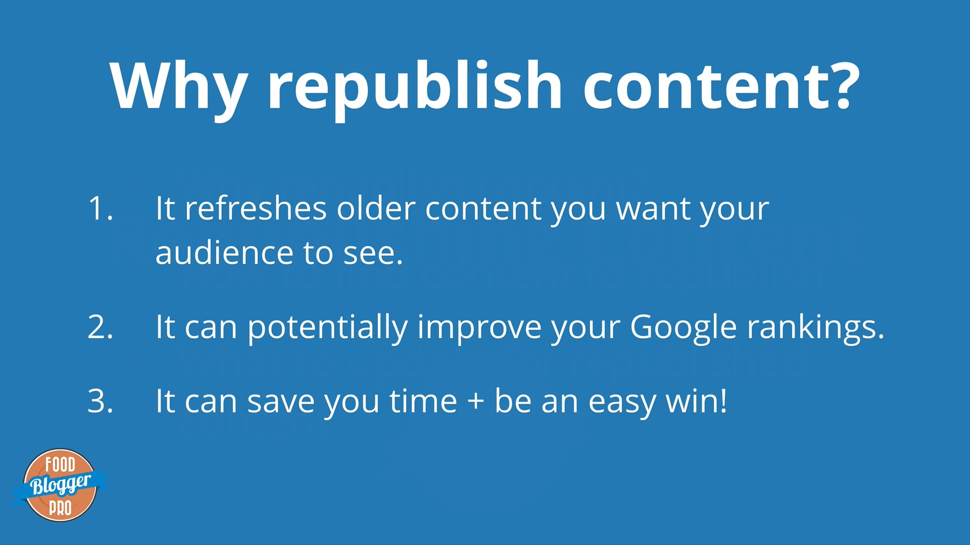 Reasons to republish content as part of the Food Blogger Pro course on Updating Old Content