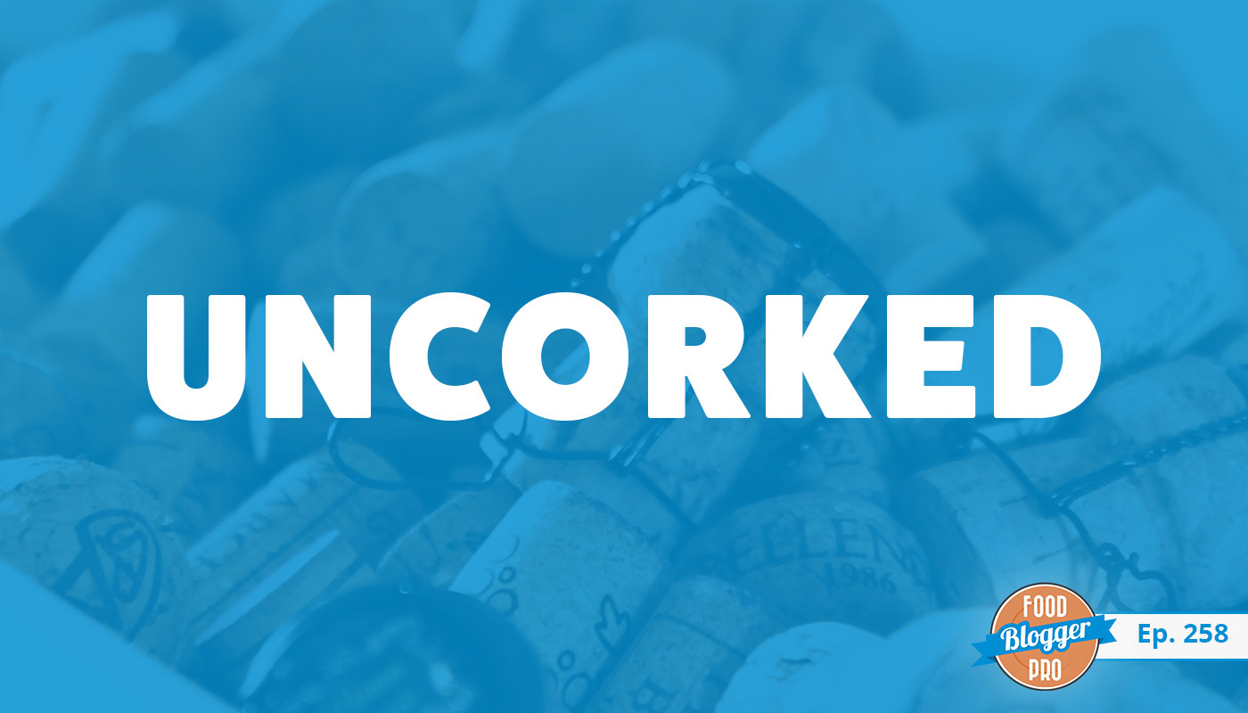 An image of wine corks and the title of Julia Coney's episode on the Food Blogger Pro Podcast, 'Uncorked.'