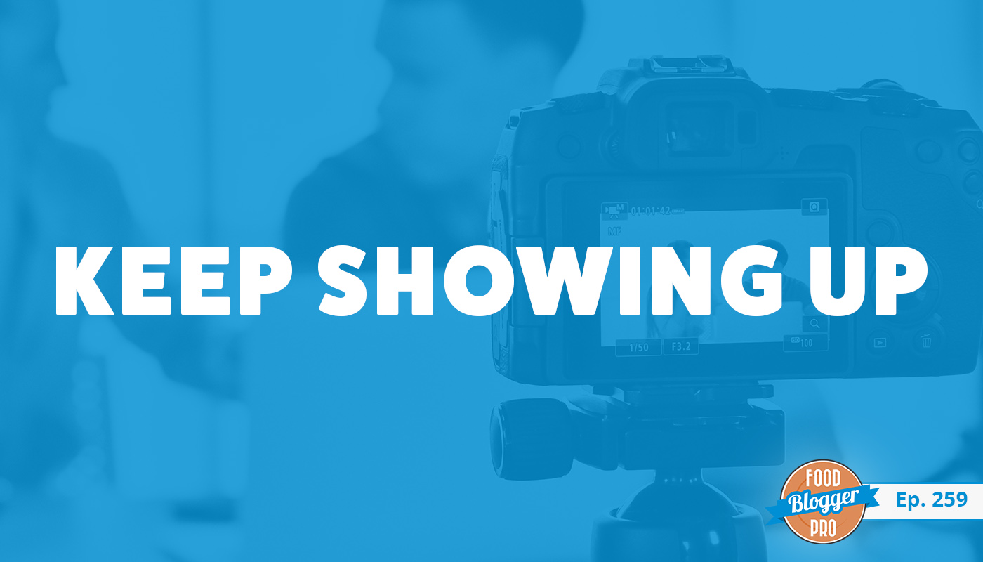 An image of a camera taking video of two people and the title of Beth Le Manach's episode on the Food Blogger Pro Podcast, 'Keep Showing Up.'