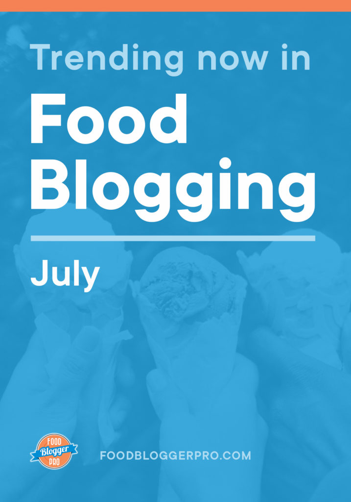 Blue graphic of ice cream cones that reads 'Trending Now in Food Blogger - July' with the Food Blogger Pro logo