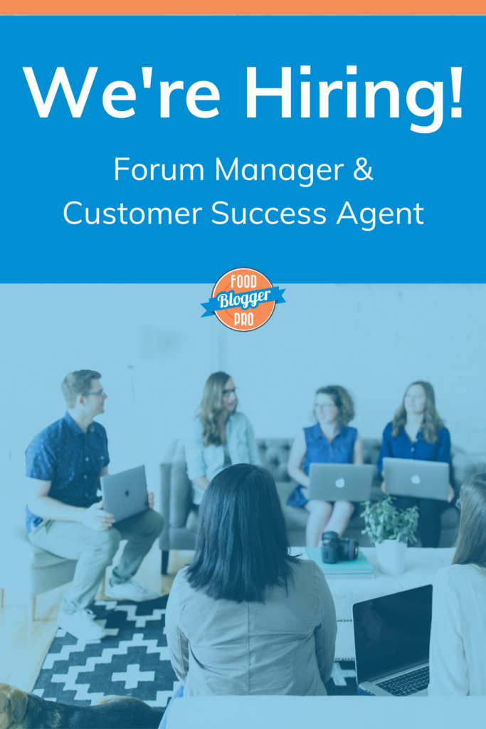a photo of some of the Food Blogger Pro team with text that says, 'We're Hiring! Forum Manager & Customer Success Agent'