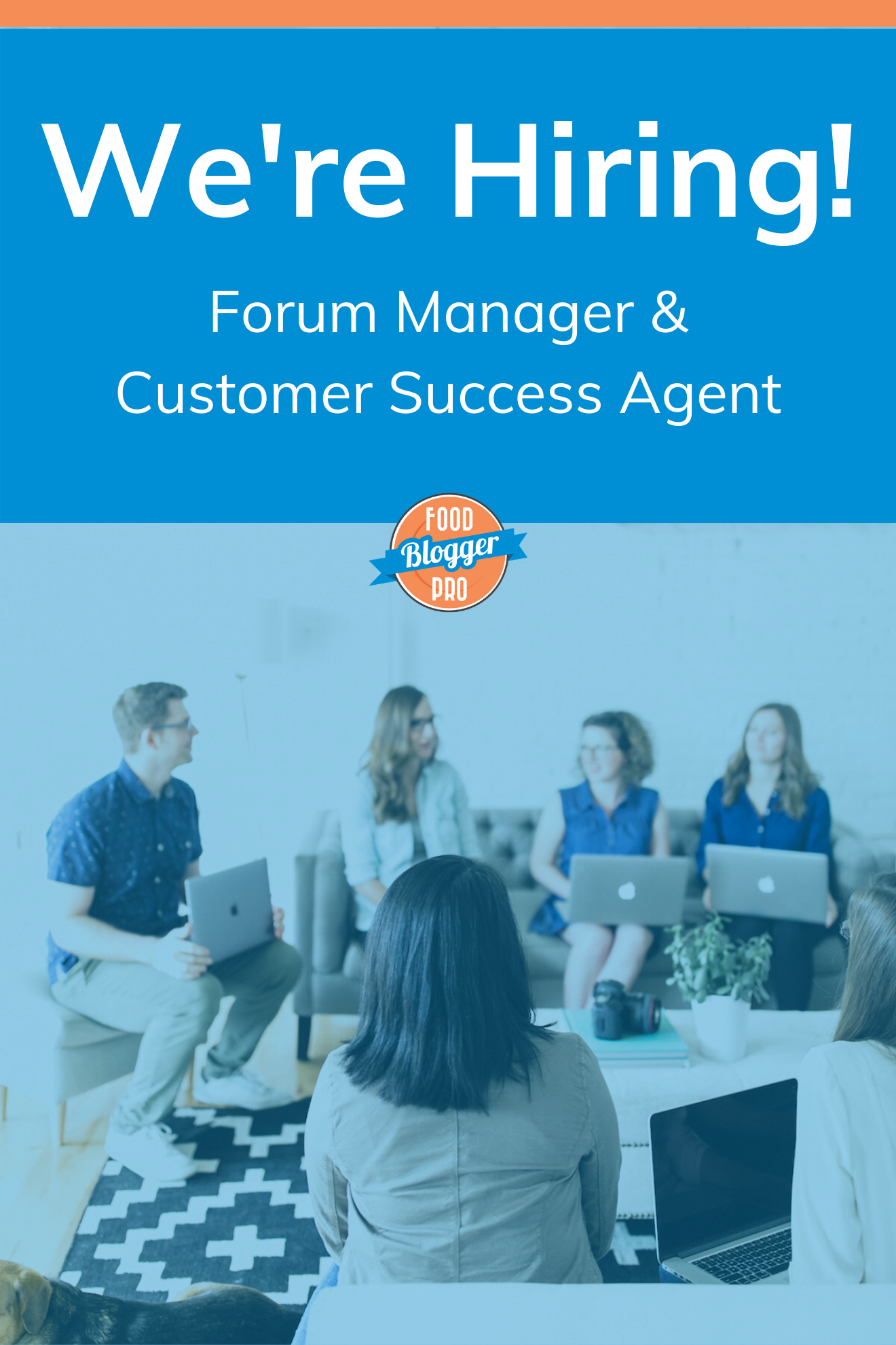a photo of some of the Food Blogger Pro team with text that says, 'We're Hiring! Forum Manager & Customer Success Agent'