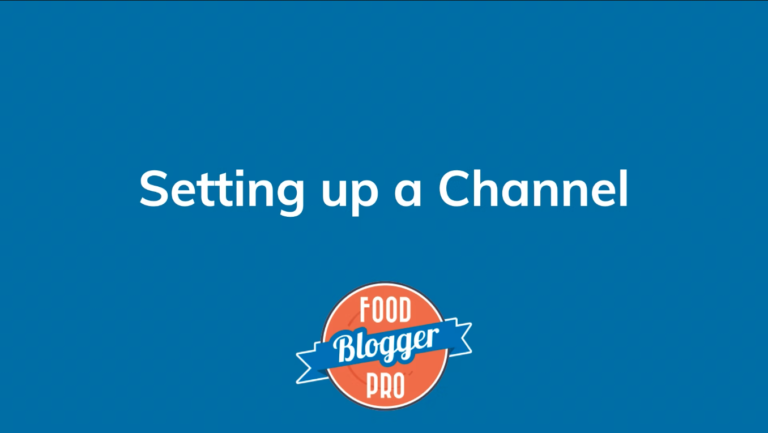 Blue slide with Food Blogger Pro logo that reads 'Setting up a Channel'