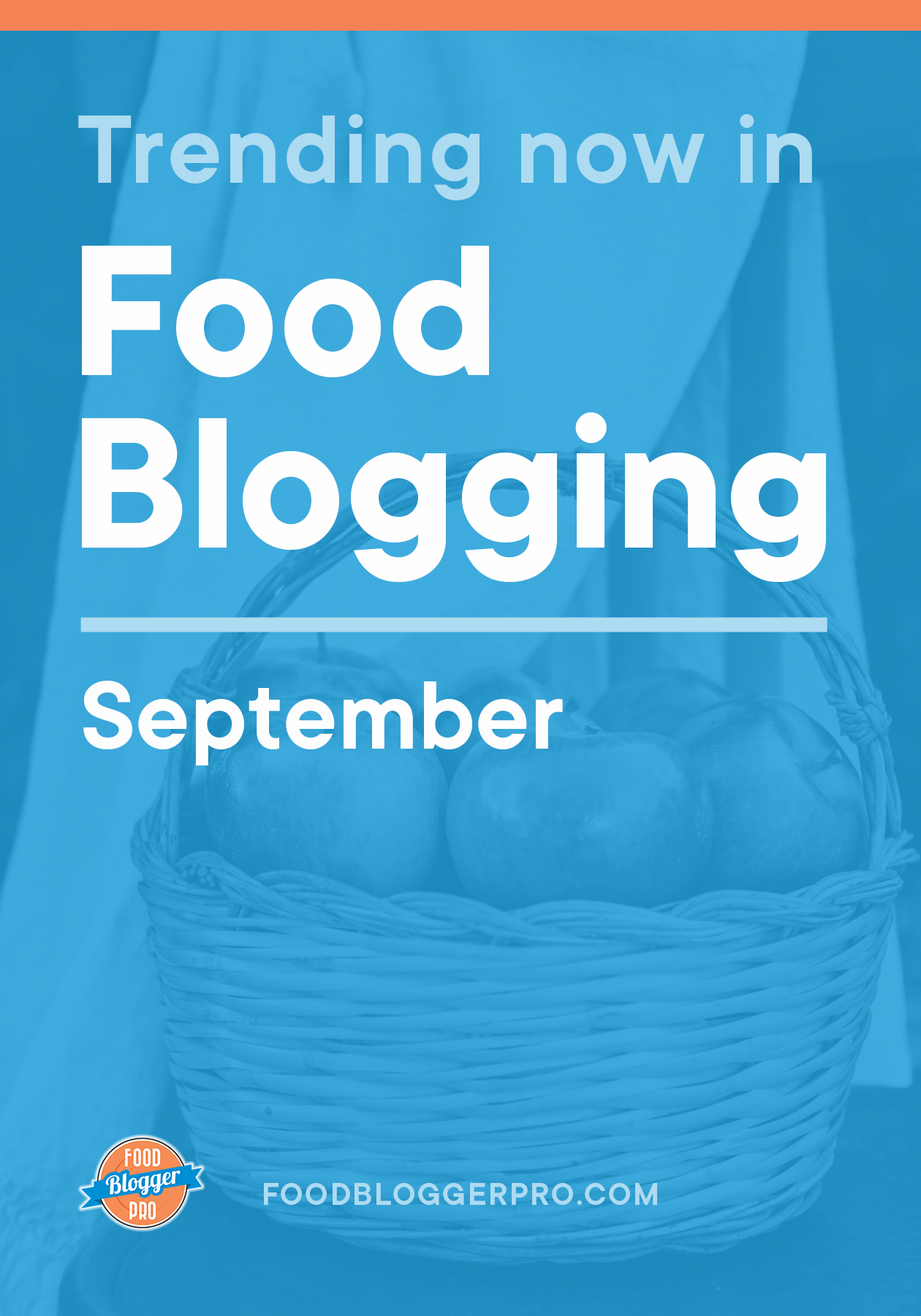 Blue graphic of apples that reads 'Trending Now in Food Blogger - September' with the Food Blogger Pro logo