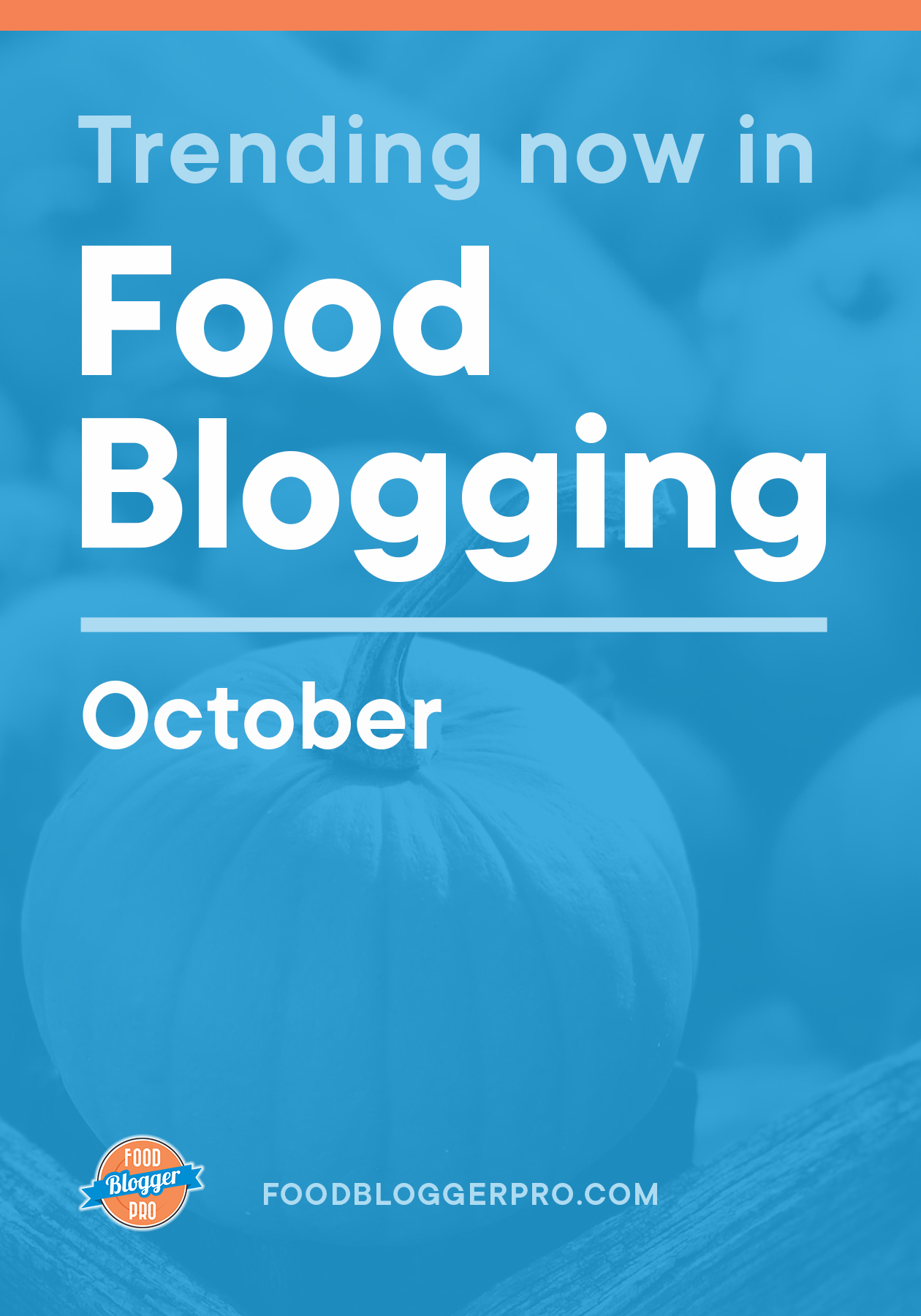 Blue graphic of pumpkins that reads 'Trending Now in Food Blogger - October' with the Food Blogger Pro logo