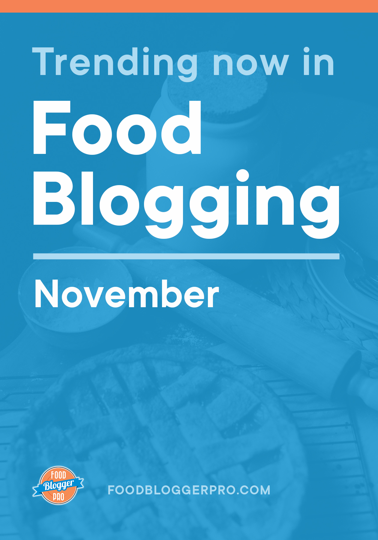 Blue graphic of pie that reads 'Trending Now in Food Blogger - November' with the Food Blogger Pro logo
