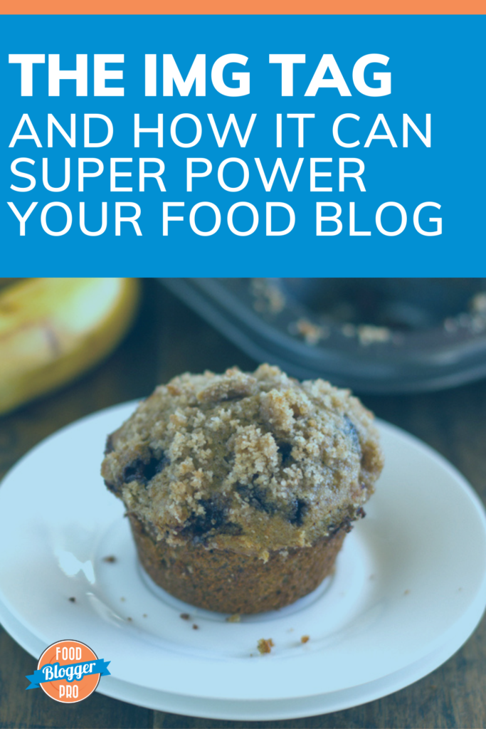 Picture of blueberry muffin that reads 'The IMG tag and how it can super power your food blog'