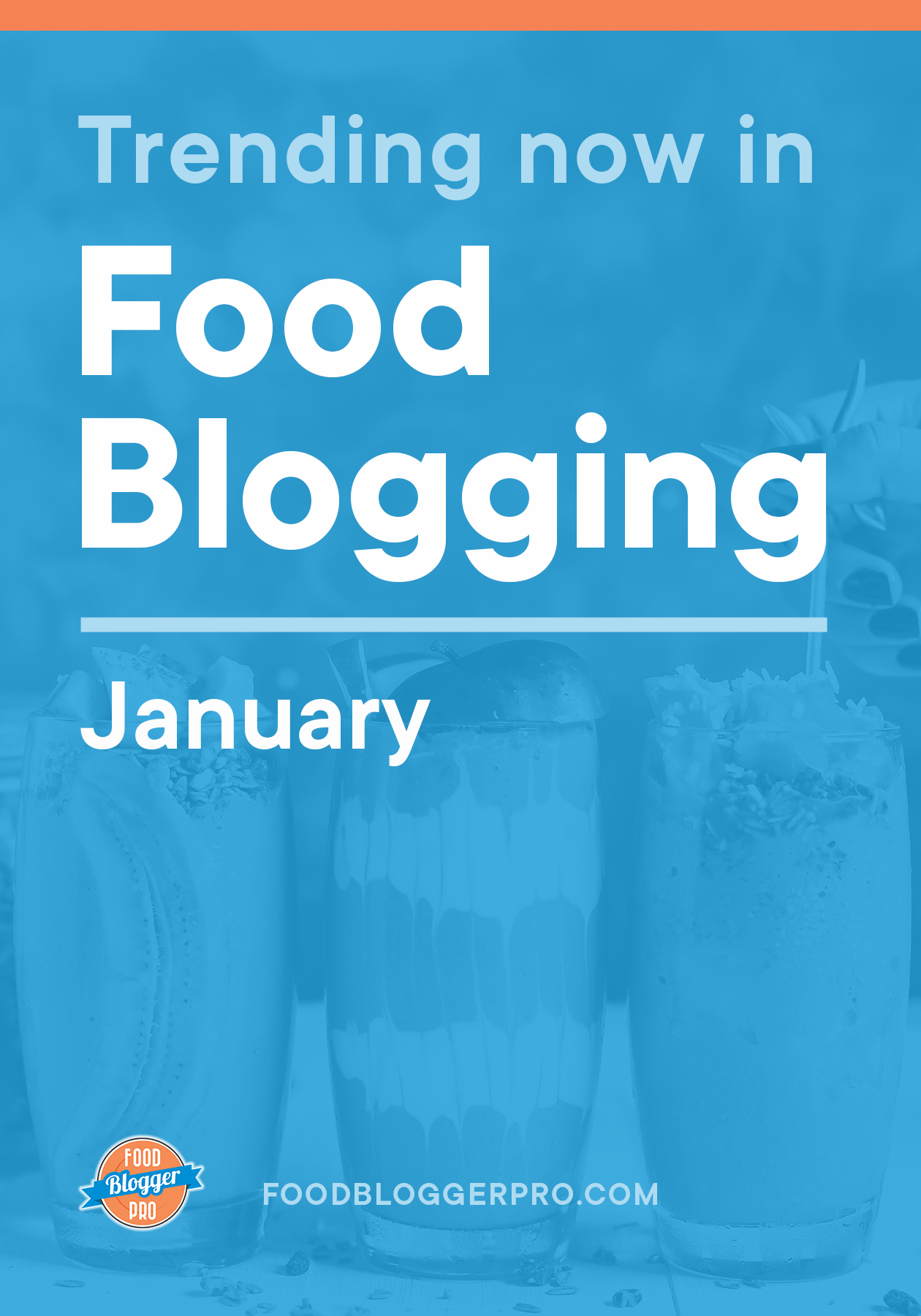 Blue graphic of drinks that reads 'Trending Now in Food Blogger - January' with the Food Blogger Pro logo