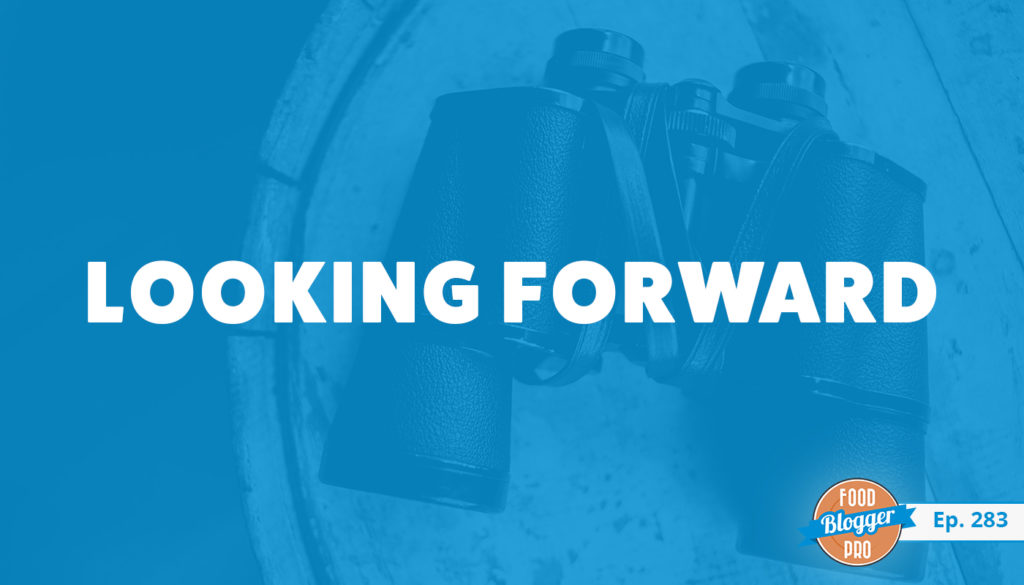 An image of binoculars and the title of Bjork Ostrom's episode on the Food Blogger Pro Podcast, 'Looking Forward.'