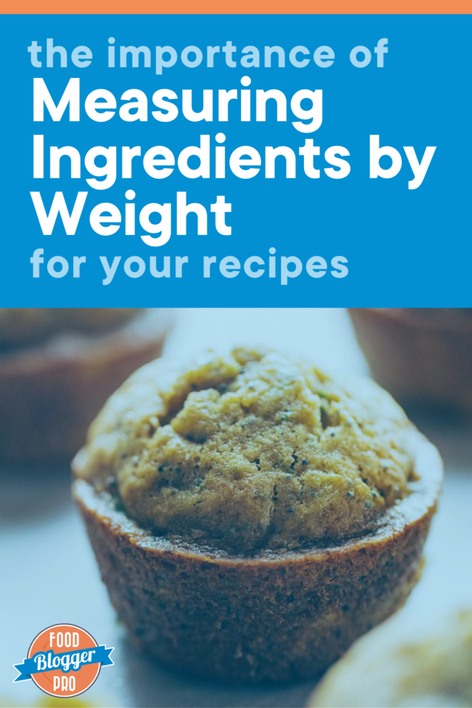 Image of a muffin with blue overlay text that reads 'The Importance of Measuring Ingredients by Weight for your recipes'